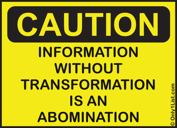 Information without Transformation is an Abomination
