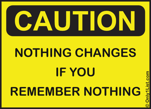 Nothing Changes if You Remember Nothing